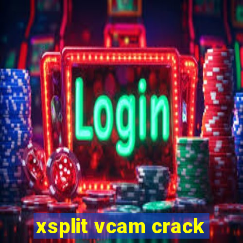 xsplit vcam crack